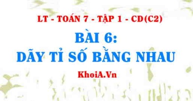 Khái niệm Dãy tỉ số bằng nhau là gì, tính chất dãy tỉ số bằng nhau và ứng dụng? Toán 7 bài 6 c2cd1